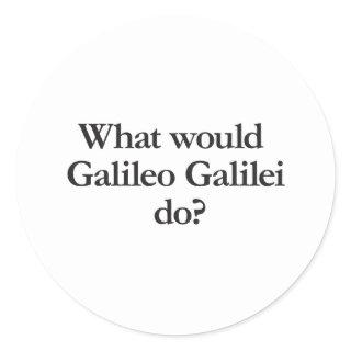 what would galileo galilei do classic round sticker