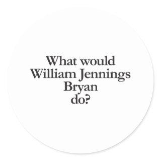 what would jennings bryan do classic round sticker