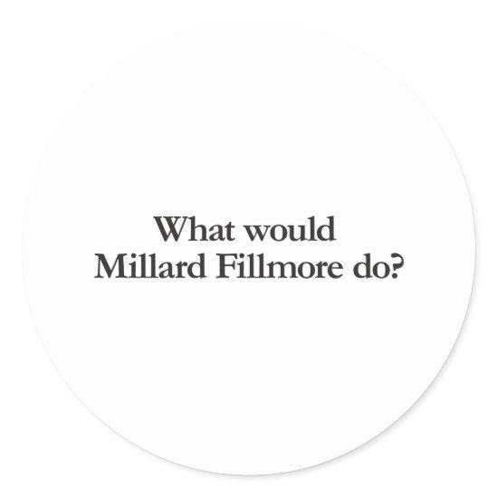 what would millar fillmore do classic round sticker