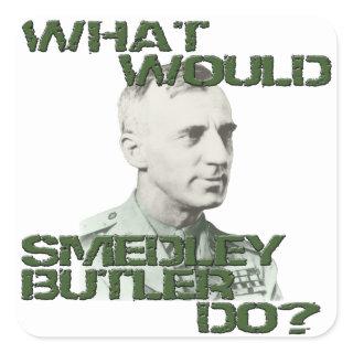 What Would Smedley Butler Do? Square Sticker