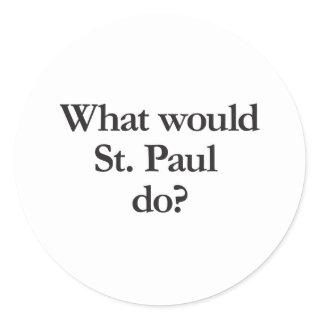 what would st paul do classic round sticker