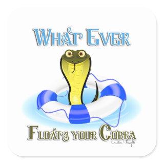 Whatever Floats Your Cobra Square Sticker