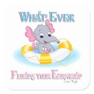 Whatever Floats Your Elephant 3 Square Sticker