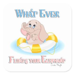 Whatever Floats Your Elephant 4 Square Sticker