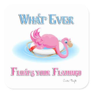 Whatever Floats Your Flamingo 3 Square Sticker