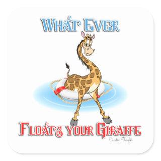 Whatever Floats Your Giraffe Square Sticker