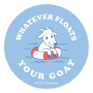Whatever Floats Your Goat Classic Round Sticker