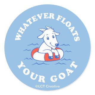 Whatever Floats Your Goat Classic Round Sticker