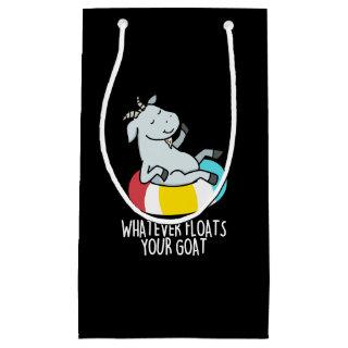 Whatever Floats Your Goat Funny Animal Pun Dark BG Small Gift Bag