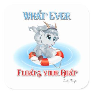 Whatever Floats Your Goat Square Sticker