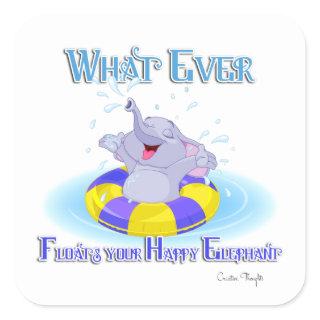 Whatever Floats Your Happy Elephant Square Sticker