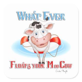 Whatever Floats Your Moo Cow Square Sticker