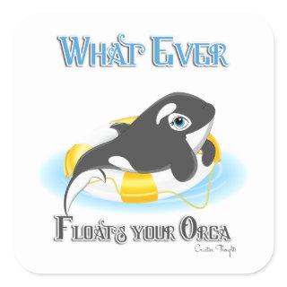 Whatever Floats Your Orca Whale Square Sticker