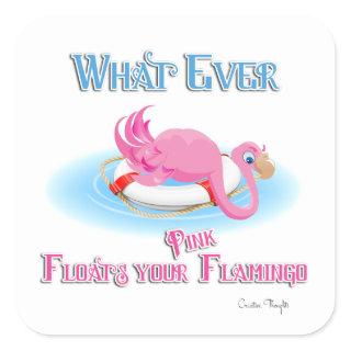 Whatever Floats Your Pink Flamingo Square Sticker