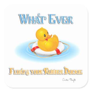 Whatever Floats Your Rubber Duckie Square Sticker