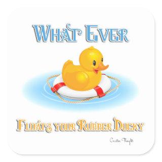 Whatever Floats Your Rubber Ducky Square Sticker