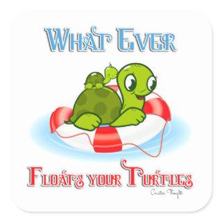 Whatever Floats Your Turtles 2 Square Sticker