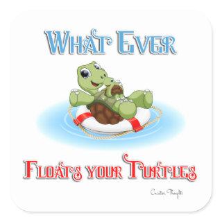 Whatever Floats Your Turtles Square Sticker