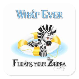Whatever Floats Your Zebra 3 Square Sticker