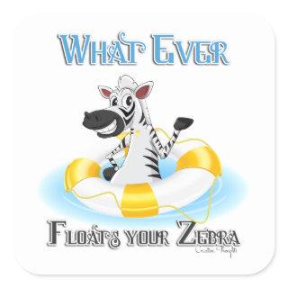 Whatever Floats Your Zebra Square Sticker