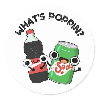 What's Poppin Funny Soda Pop Pun  Classic Round Sticker