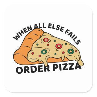 When All Else Fails Order Pizza Square Sticker
