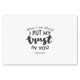 When I am Afraid, I Put My Trust in You Quotes Tissue Paper