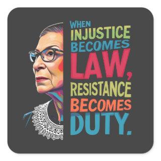 When Injustice Becomes Law Resistance Becomes Duty Square Sticker