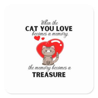 When the cat you love becomes a memory, the memory square sticker