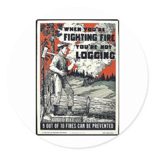 When You're Fighting Fires You're Not Logging Classic Round Sticker