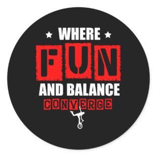 Where Fun And Balance Converge Unicycle Unicyclist Classic Round Sticker
