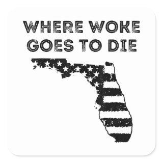 Where Woke Goes To Die Florida Pro Ron Desantis Re Square Sticker