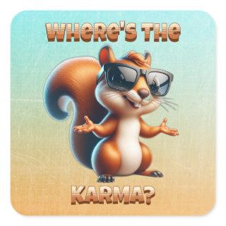 Where's the Karma Funny Squirrel in Shades Square Sticker
