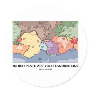 Which Plate Are You Standing On? (Plate Tectonics) Classic Round Sticker