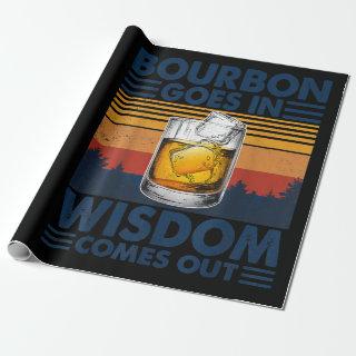 Whiskey  Bourbon Goes in Wisdom Comes Out