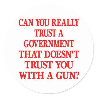White Gov Trust You With Gun Classic Round Sticker