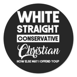 White Straight Conservative Christian Offensive Classic Round Sticker