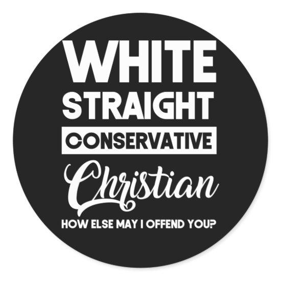 White Straight Conservative Christian Offensive Classic Round Sticker