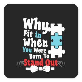 why fit in when you were born to stand out square sticker