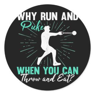 Why Run And Puke Thrower Track And Field Hammer Classic Round Sticker