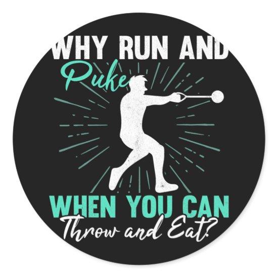 Why Run And Puke Thrower Track And Field Hammer Classic Round Sticker