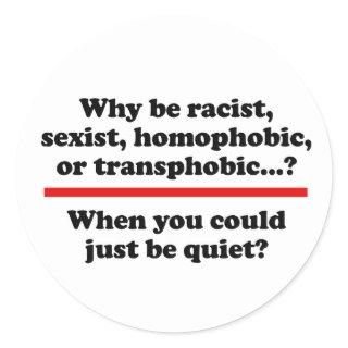 Why when you could just be quiet classic round sticker