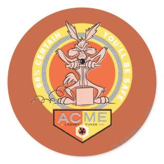 WILE E. COYOTE™ Acme - 68% Certain You'll Be Safe  Classic Round Sticker