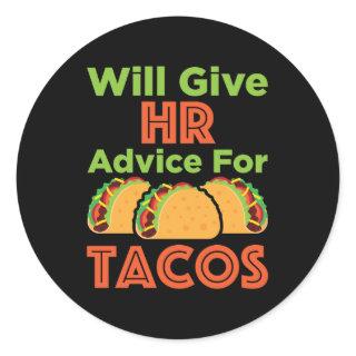 Will Give HR Advice for Tacos Human Resources Classic Round Sticker