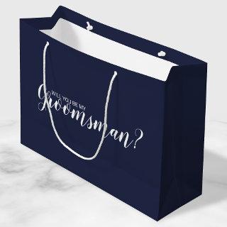 Will You Be My Groomsman? Modern Script Navy Blue Large Gift Bag