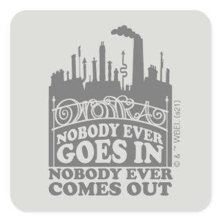 Willy Wonka Factory - Nobody Ever Goes In Square Sticker