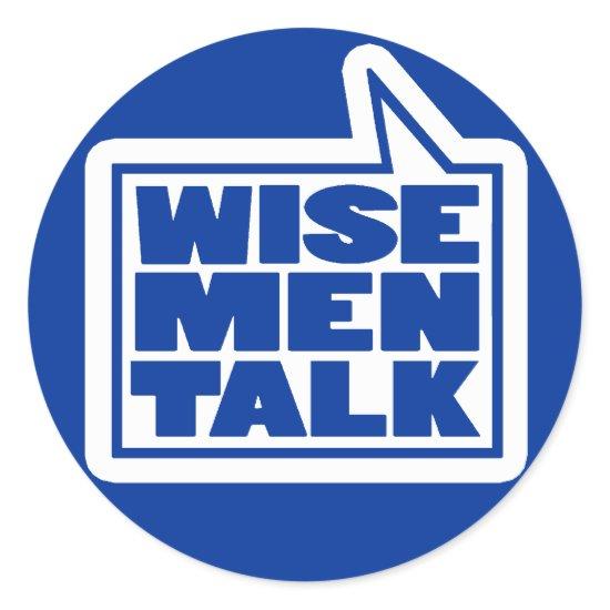 Wise men talk quote blue & white sticker