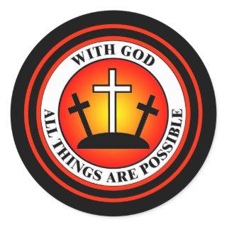 WITH GOD ALL THINGS ARE POSSIBLE CLASSIC ROUND STICKER