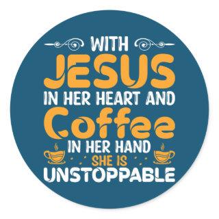 With Jesus In Her Heart Coffee In Her Hand She Is Classic Round Sticker