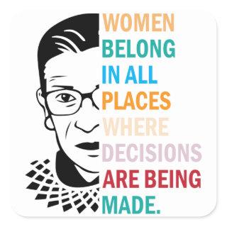 Women belong in all places where decisions square sticker